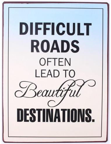 Difficult roads often lead to beautiful Destinations.