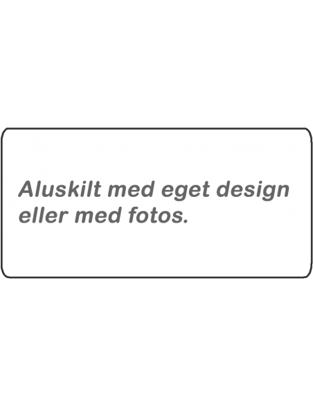 Aluskilt design selv, ingen grænser kun din fantasi