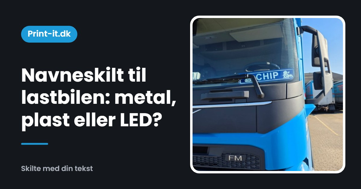 Navneskilt til lastbilen: metal, plast eller LED?